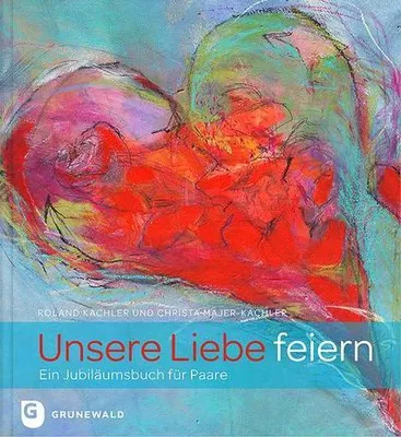 Produktbild von Kachler, R: Unsere Liebe feiern