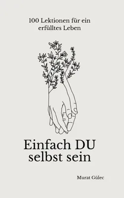Produktbild von Einfach DU selbst sein - 100 Lektionen für ein erfülltes Leben
