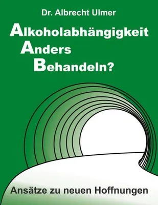 Produktbild von Alkoholabhängigkeit anders behandeln?