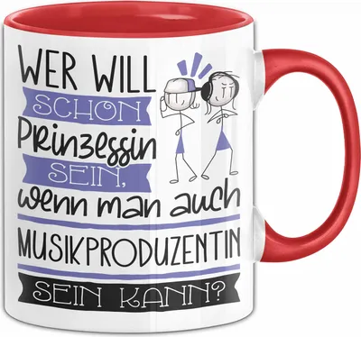 Produktbild von Musikproduzentin Tasse Geschenk Spruch Wer Will Schon Prinzessin Sein Wenn Man Auch Musikproduzentin Sein Kann (Rot)