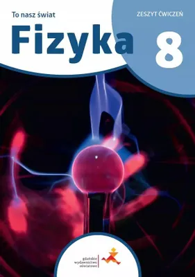 Zdjęcie produktu dla Fizyka SP 8 To nasz świat ćwiczenia - Piotr Nieżurawski, Iwona Szczepańska
