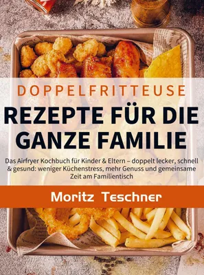Produktbild von Doppelfritteuse Rezepte für die ganze Familie