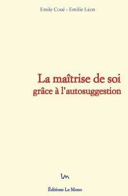 Produktbild von La maîtrise de soi grâce à l'autosuggestion
