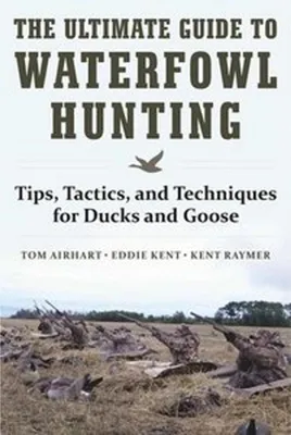 Obrázek produktu pro The Ultimate Guide to Waterfowl Hunting