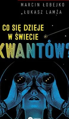Immagine prodotto di Co się dzieje w świecie kwantów? - Łukasz Lamża