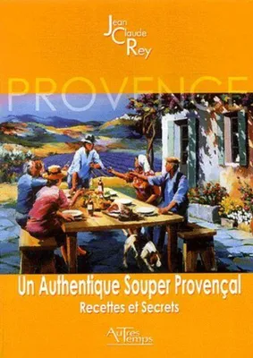 Image de Rey Jean-Claude, Borricand René - Un authentique souper provençal : Recettes et secrets