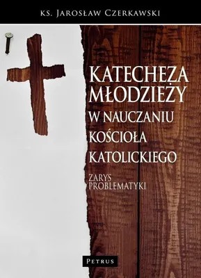 Obrázek produktu pro Katecheza młodzieży w nauczaniu Kościoła katolickiego Jarosław Czerkawski