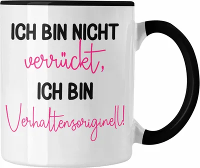 Produktbild von Trendation - Tasse mit Spruch für Frauen Ich Bin Nicht Verrückt Sondern Verhaltensoriginell Geschenkidee Freundin Kollegin (Schwarz)