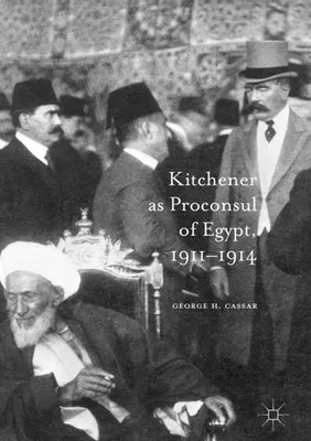 Zdjęcie produktu dla Kitchener as Proconsul of Egypt, 1911-1914