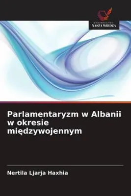 Produktbild von Parlamentaryzm w Albanii w okresie mi¿dzywojennym