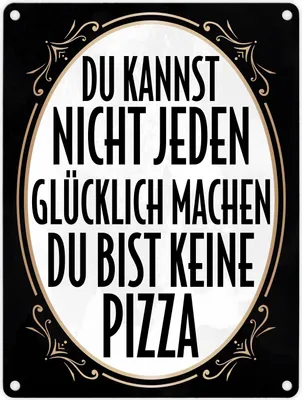 Produktbild von Du kannst nicht jeden glücklich machen du bist keine Pizza Metallschild in