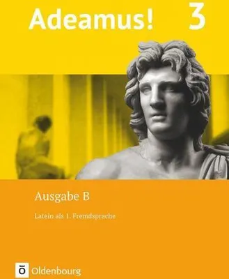 Produktbild von Adeamus! - Ausgabe B Band 3 - Texte, Übungen, Begleitgrammatik
