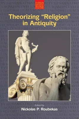 Image de Theorizing "Religion" in Antiquity