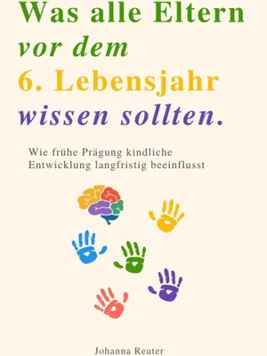 Produktbild von Was Alle Eltern Vor Dem 6. Lebensjahr Wissen Sollten