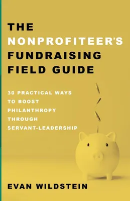 Produktbild von The Nonprofiteer's Fundraising Field Guide