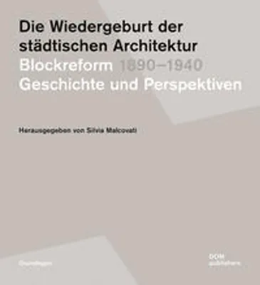 Image de Die Wiedergeburt der städtischen Architektur. Blockreform 1890-1940