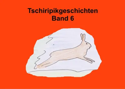 Produktbild von Tschiripikgeschichten Band 6