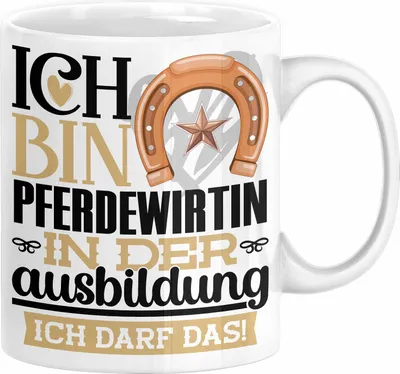 Produktbild von Pferdewirtin Ausbildung Start Geschenk Tasse Ich Bin Pferdewirtin In Der Ausbildung Ich Darf Das Kaffee-Becher Geschenkidee (Weiß)