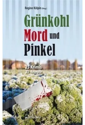 Zdjęcie produktu dla Grünkohl, Mord und Pinkel – Ostfriesland Krimi-Anthologie von 26 Autoren