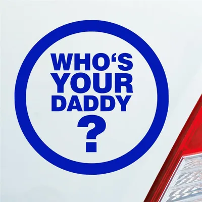 Produktbild von Auto Aufkleber Who is your Daddy? Wer ist dein Vater? 10x10 cm Dunkelblau Sticker Heckscheibenaufkleber