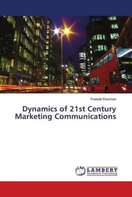 Produktbild von Dynamics of 21st Century Marketing Communications