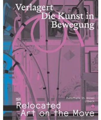 Produktbild von Verlagert. Die Kunst in Bewegung / Relocated. Art on the Move