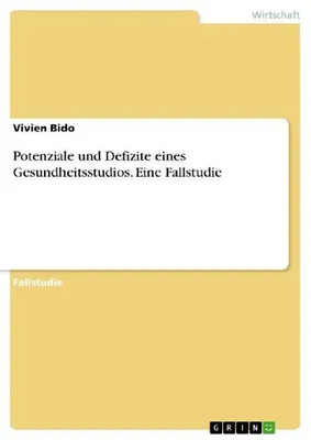 Produktbild von Potenziale und Defizite eines Gesundheitsstudios. Eine Fallstudie