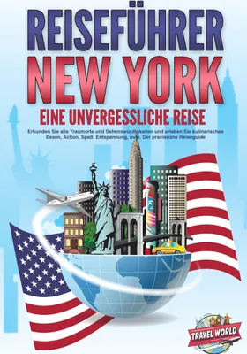 Produktbild von REISEFÜHRER NEW YORK - Eine unvergessliche Reise: Erkunden Sie alle Traumorte und Sehenswürdigkeiten und erleben Sie kulinarisches Essen, Action, Spaß, Entspannung, uvm. - Der praxisnahe Reiseguide