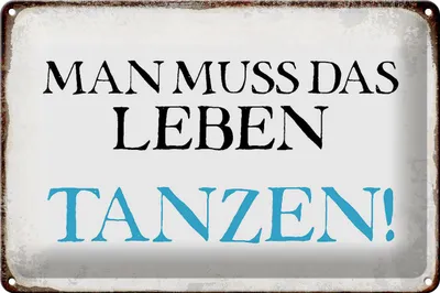 Produktbild von Blechschild Spruch 30x20cm man muss das Leben tanzen