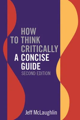 Obrázok produktu pre How to Think Critically: A Concise Guide - Second Edition