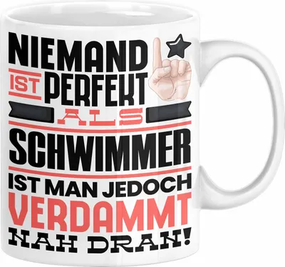 Produktbild von Schwimmer Geschenk Tasse Lustige Geschenkidee für Schwimmer Geburtstag Kaffee-Becher Niemand Ist Perfekt Aber Als Schwimmer Ist Man Nah Dran (Weiß)