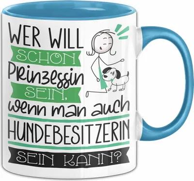 Produktbild von Hundebesitzerin Tasse Geschenk Spruch Wer Will Schon Prinzessin Sein Wenn Man Auch Hundebesitzerin Sein Kann (Blau)