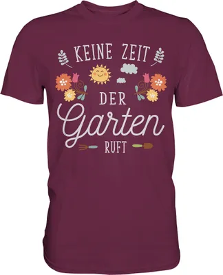 Produktbild von Keine Zeit der Garten ruft Ruhestand Gärtner Rentner T-Shirt – Burgundy / XXL