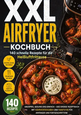 Produktbild von XXL Airfryer Kochbuch: 140 schnelle Rezepte für die Heißluftfritteuse