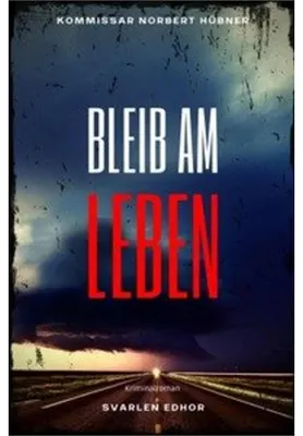 Produktbild von Kommissar Norbert Hübner ermittelt / BLEIB AM LEBEN: Kriminalroman - Kommissar Norbert Hübner 4: Buchhandelsausgabe: Cover matt, Format: 12x19 cm
