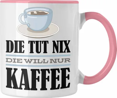 Produktbild von Trendation - Die Tut Nix Die Will Nur Kaffee Tasse Geschenk Kaffee-Liebhaberin Kollegin Geschenkidee Spruch (Rosa)