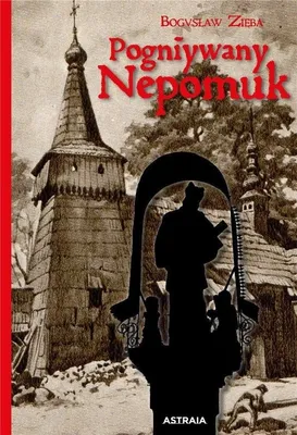 Produktbild von Powieść historyczna Pogniywany Nepomuk Bogusława Zięby