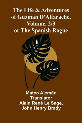 Produktbild von The Life and Adventures of Guzman D'Alfarache, or the Spanish Rogue, vol. 2/3