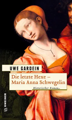 Produktbild von Die letzte Hexe - Maria Anna Schwegelin