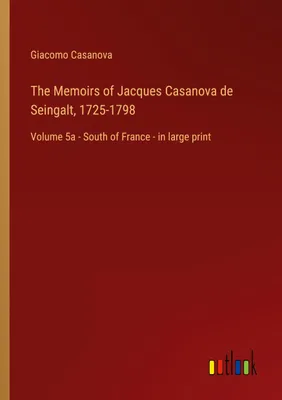 Produktbild von The Memoirs of Jacques Casanova de Seingalt, 1725-1798