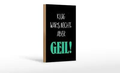 Produktbild von Holzschild Spruch 12x18cm klug war nicht aber geil
