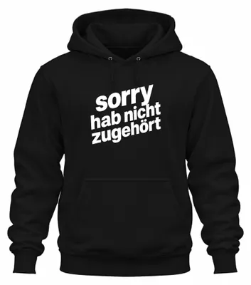 Productafbeelding van Sorry, ik heb niet geluisterd. Grappige spreuk. Sarcastisch cadeau. Humoristische uni hoodie, zwart, maat S