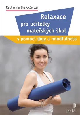 Obrázek produktu pro Relaxace pro učitelky mateřských škol s pomocí jógy a mindfulness (Bralo-Zeitler Katharina)