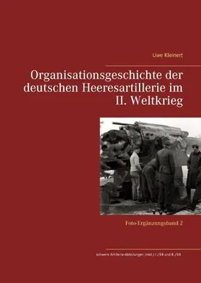 Zdjęcie produktu dla Organisationsgeschichte der deutschen Heeresartillerie im II. Weltkrieg