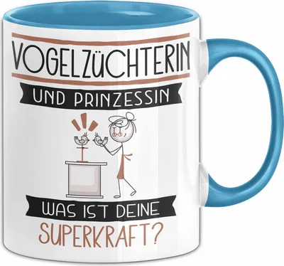 Produktbild von Vogelzüchterin Und Prinzessin Tasse Geschenk Für Eine Vogelzüchterin Geburtstag Was Ist Deine Superkraft (Blau)