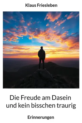Produktbild von Die Freude am Dasein und kein bisschen traurig