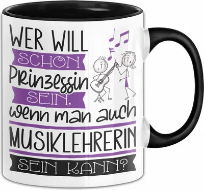 Produktbild von Musiklehrerin Tasse Geschenk Spruch Wer Will Schon Prinzessin Sein Wenn Man Auch Musiklehrerin Sein Kann (Schwarz)