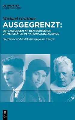 Obrázok produktu pre Ausgegrenzt: Entlassungen an den deutschen Universitäten im Nationalsozialismus