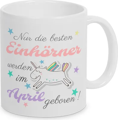 Produktbild von Nur die besten Einhörner werden im April geboren ! - Tasse - Kaffeetasse - Tasse mit Spruch