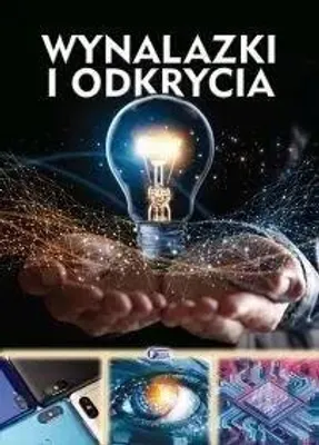 Zdjęcie produktu dla Wynalazki i Odkrycia - Encyklopedia dla Dzieci 50 Fascynujących Wynalazków 32 Strony